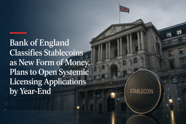 Bank of England Deems Stablecoins 'New Form of Money', Applications Open by Year-End