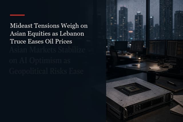 Mideast Tensions Weigh on Asian Equities as Lebanon Truce Eases Oil Prices