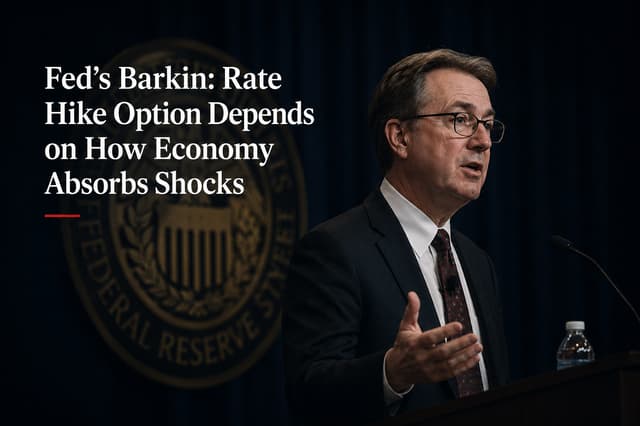 Fed Barkin Signals Rate Hike Path Contingent on Economic Shocks