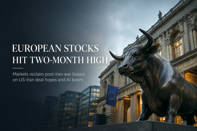 European Stocks Hit Two Month High Erasing All Iran War Losses on Peace Hopes and AI Optimism